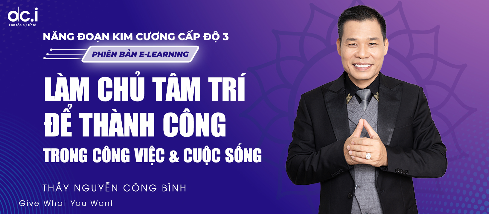 DCI LEVEL 3 - LÀM CHỦ TÂM TRÍ ĐỂ THÀNH CÔNG (COMBO THÀNH VIÊN)