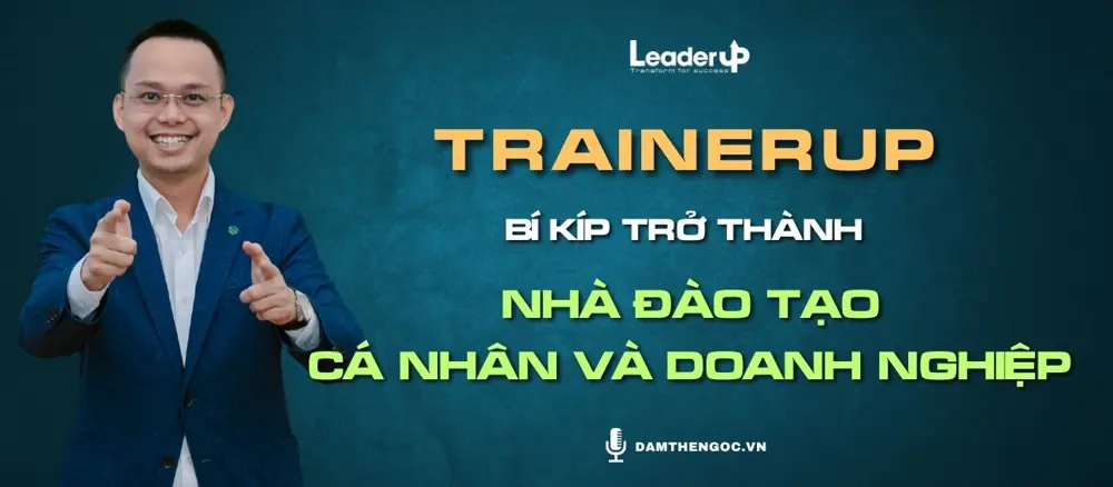 TrainerUp - Bí kíp trở thành nhà đào tạo cá nhân và doanh nghiệp 