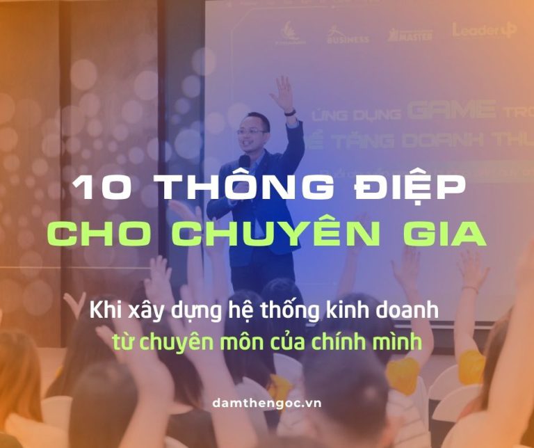10 Thông Điệp Trong Xây Dựng Hệ Thống Kinh Doanh Cho Chuyên Gia